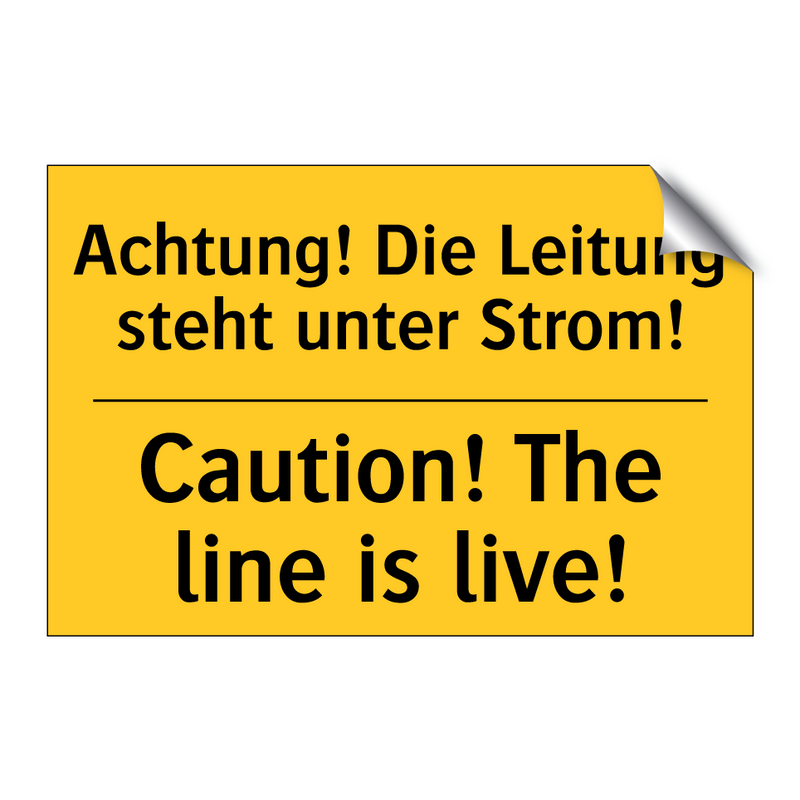 Achtung! Die Leitung steht unter /.../ - Caution! The line is live!