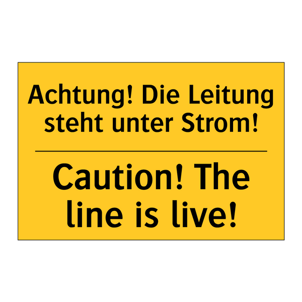 Achtung! Die Leitung steht unter /.../ - Caution! The line is live!