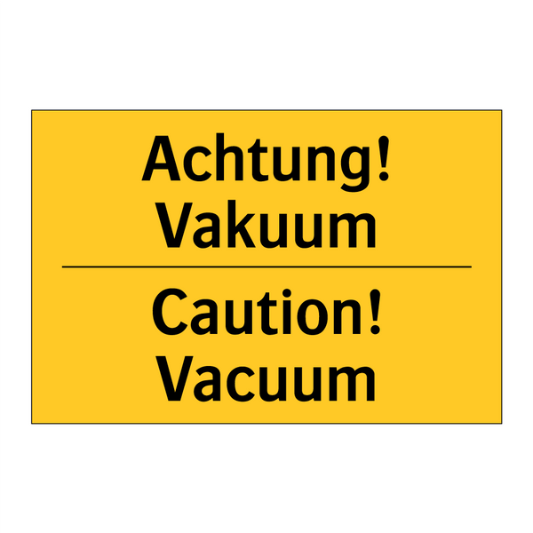 Achtung! Vakuum - Caution! Vacuum