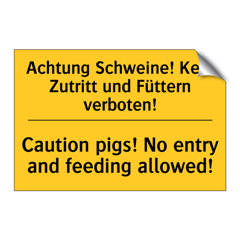 Achtung Schweine! Kein Zutritt /.../ - Caution pigs! No entry and feeding /.../