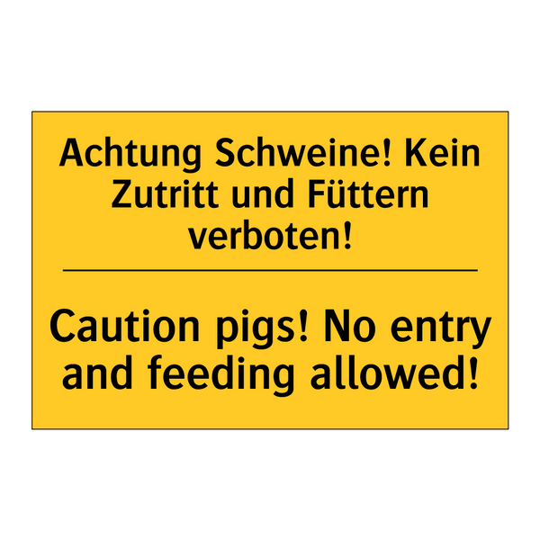 Achtung Schweine! Kein Zutritt /.../ - Caution pigs! No entry and feeding /.../