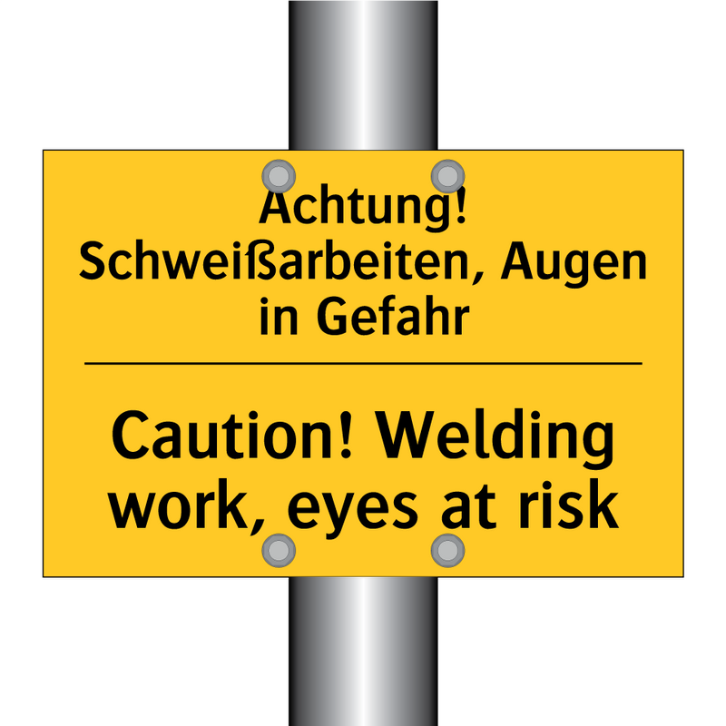 Achtung! Schweißarbeiten, Augen /.../ - Caution! Welding work, eyes at /.../