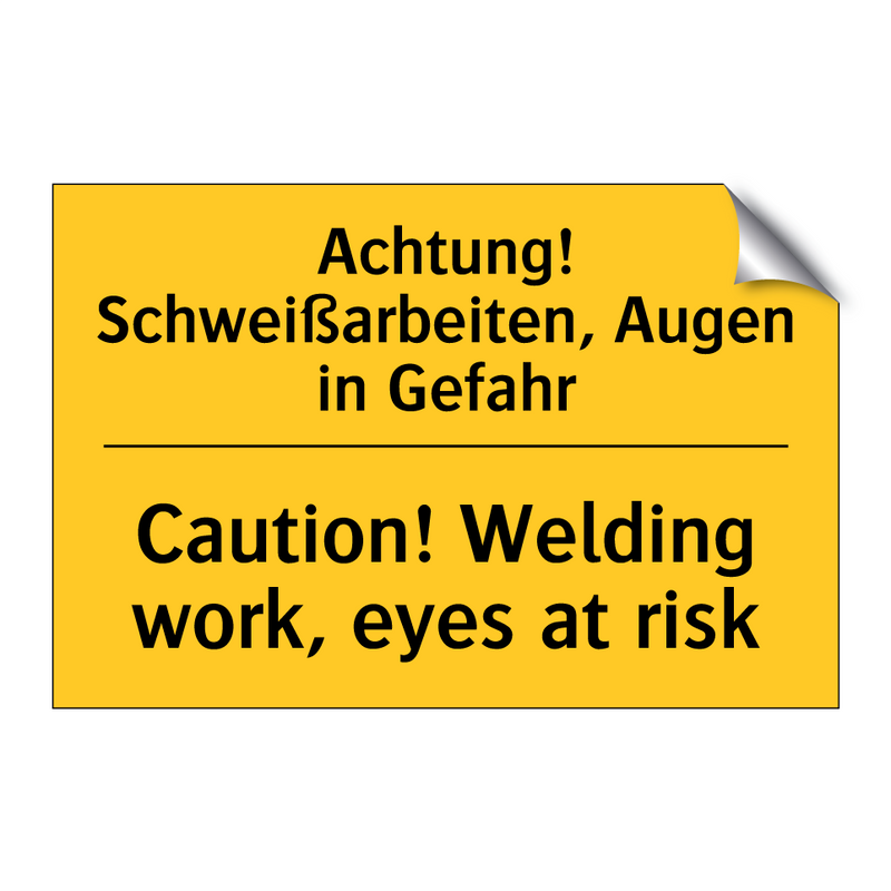 Achtung! Schweißarbeiten, Augen /.../ - Caution! Welding work, eyes at /.../