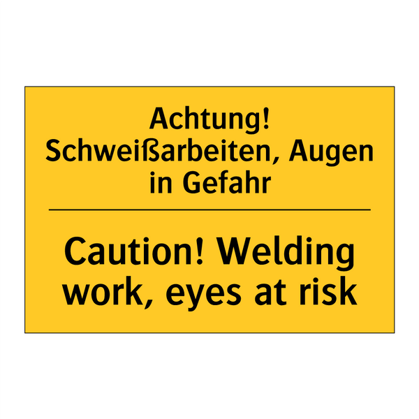 Achtung! Schweißarbeiten, Augen /.../ - Caution! Welding work, eyes at /.../