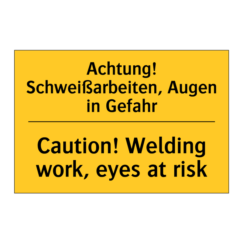 Achtung! Schweißarbeiten, Augen /.../ - Caution! Welding work, eyes at /.../