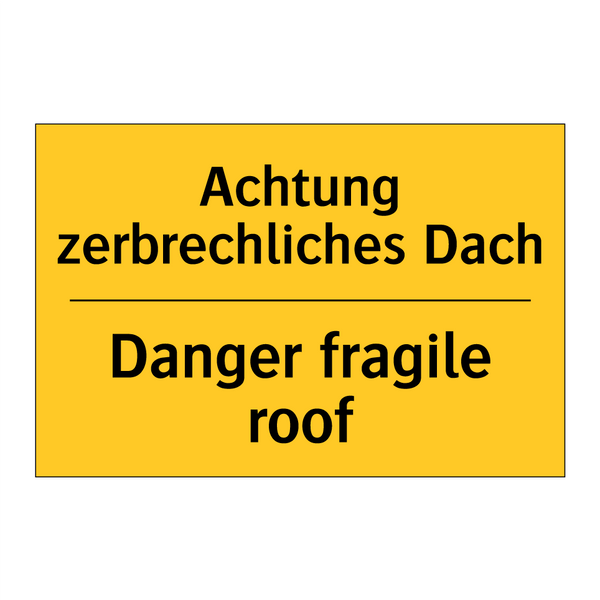 Achtung zerbrechliches Dach - Danger fragile roof