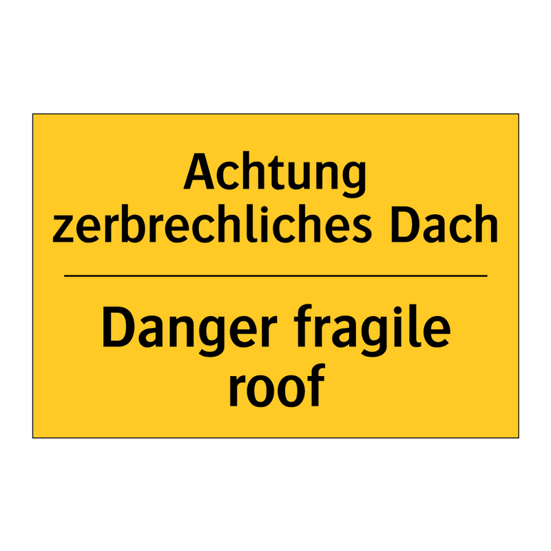 Achtung zerbrechliches Dach - Danger fragile roof