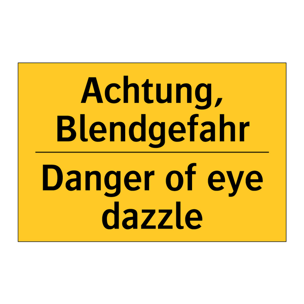 Achtung, Blendgefahr - Danger of eye dazzle