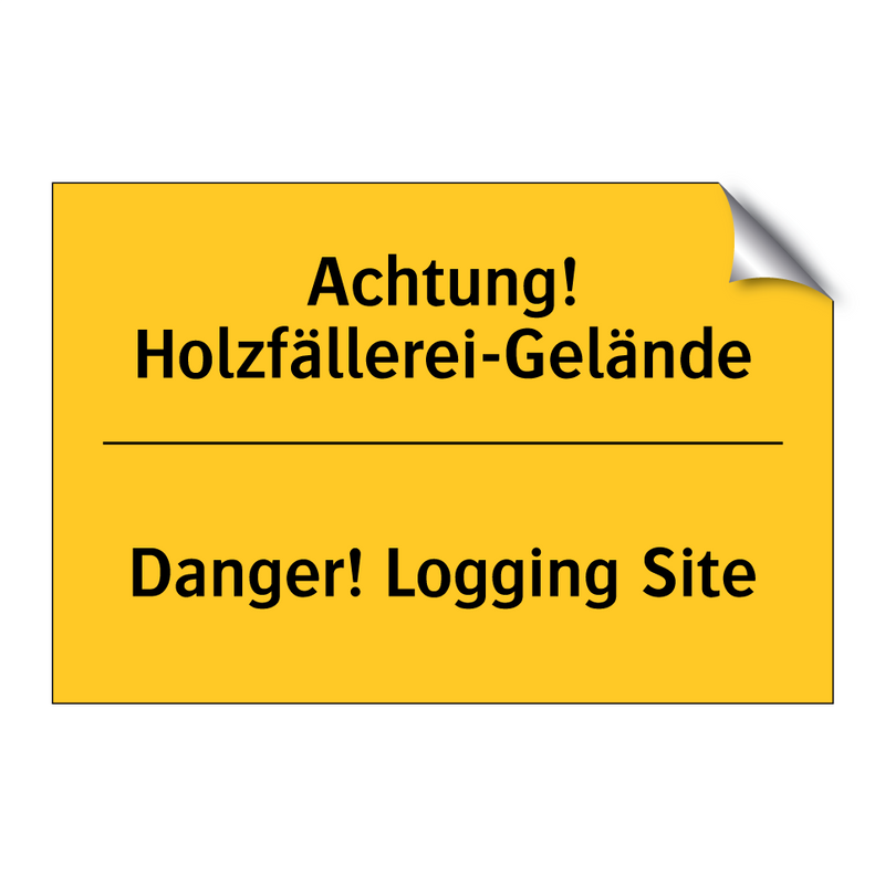 Achtung! Holzfällerei-Gelände - Danger! Logging Site