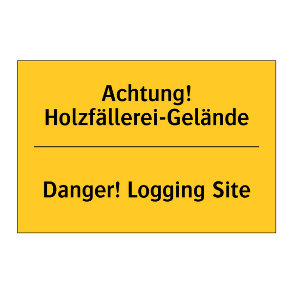 Achtung! Holzfällerei-Gelände - Danger! Logging Site