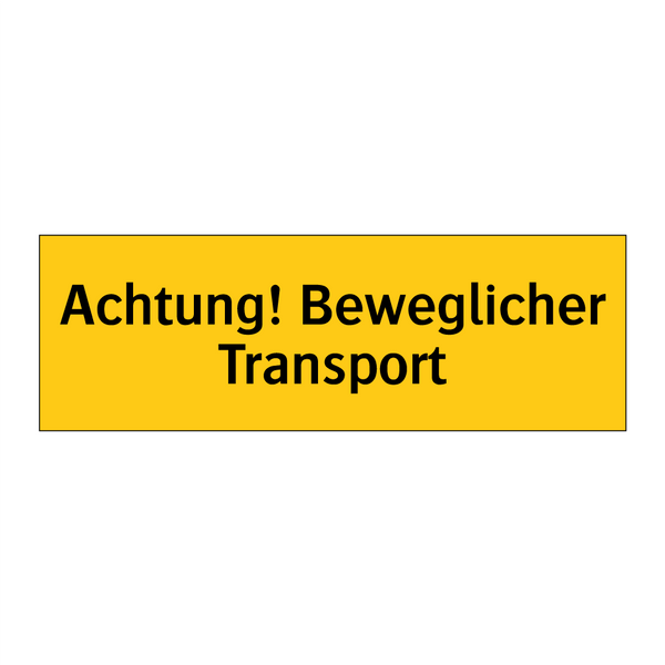 Achtung! Beweglicher Transport