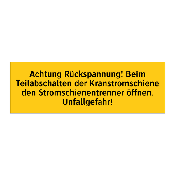 Achtung Rückspannung! Beim Teilabschalten der Kranstromschiene den Stromschienentrenner öffnen. Unfallgefahr!