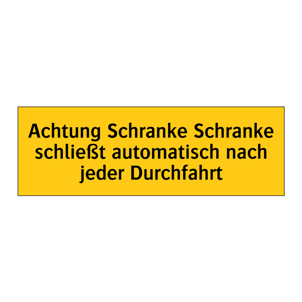 Achtung Schranke Schranke schließt automatisch nach jeder Durchfahrt