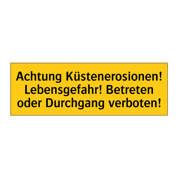 Achtung Küstenerosionen! Lebensgefahr! Betreten oder Durchgang verboten!