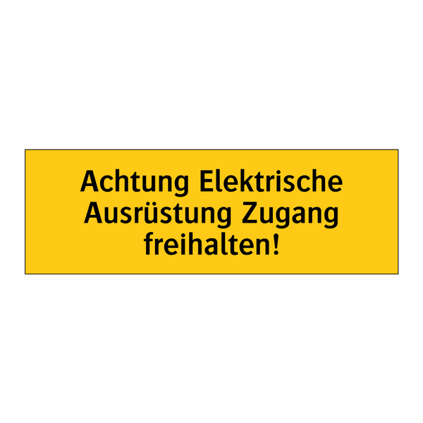 Achtung Elektrische Ausrüstung Zugang freihalten!