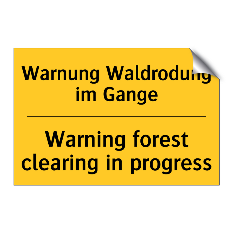 Warnung Waldrodung im Gange - Warning forest clearing in progress/.../