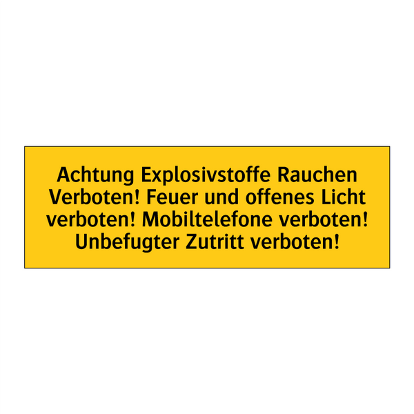 Achtung Explosivstoffe Rauchen Verboten! Feuer und offenes Licht verboten! Mobiltelefone verboten! Unbefugter Zutritt verboten!