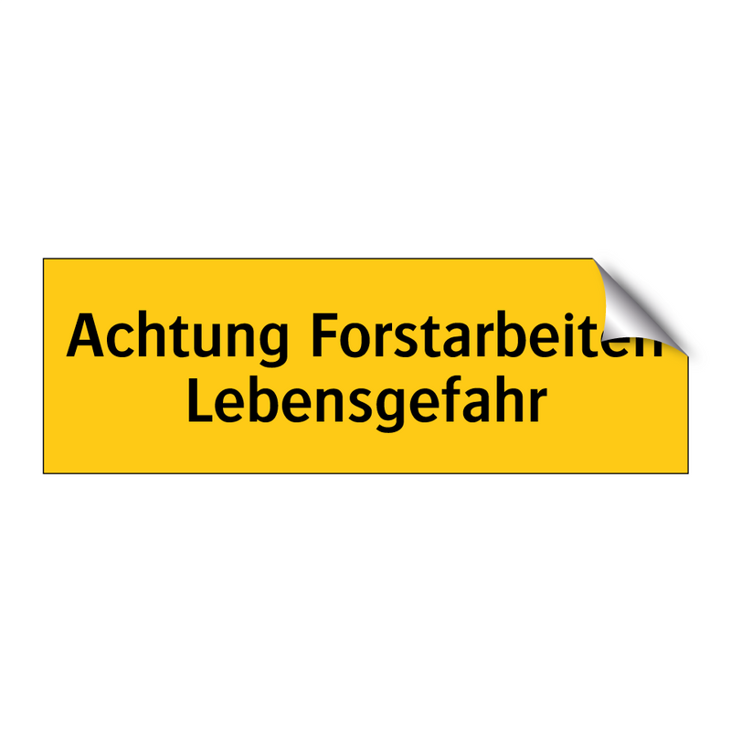 Achtung Forstarbeiten Lebensgefahr