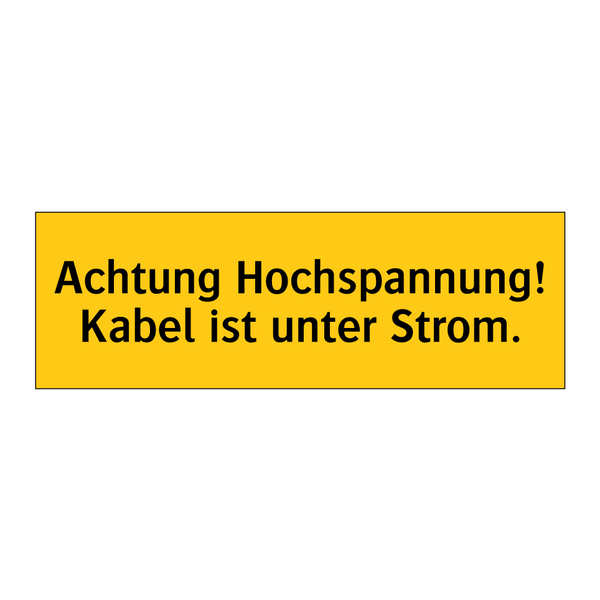 Achtung Hochspannung! Kabel ist unter Strom.