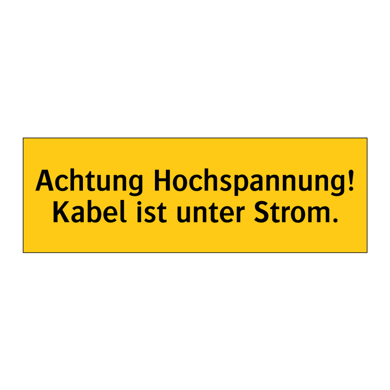 Achtung Hochspannung! Kabel ist unter Strom.