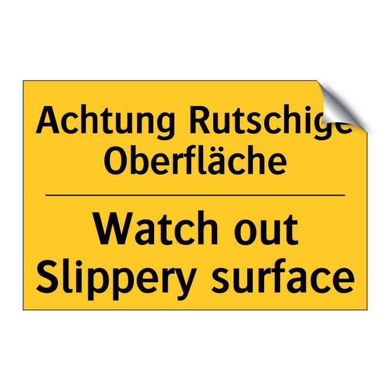 Achtung Rutschige Oberfläche - Watch out Slippery surface