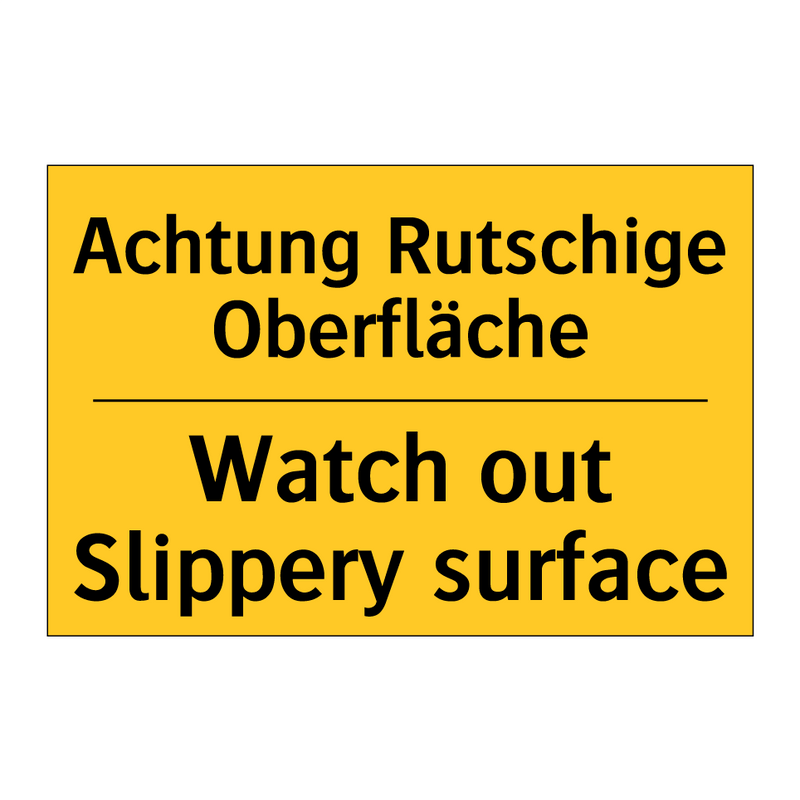 Achtung Rutschige Oberfläche - Watch out Slippery surface