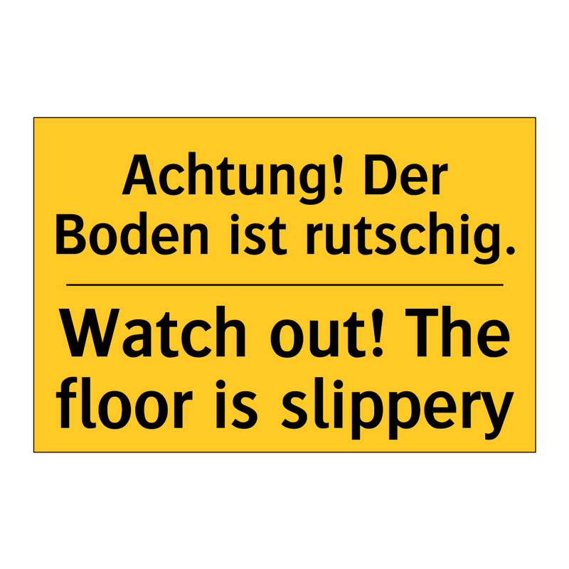 Achtung! Der Boden ist rutschig./.../ - Watch out! The floor is slippery/.../