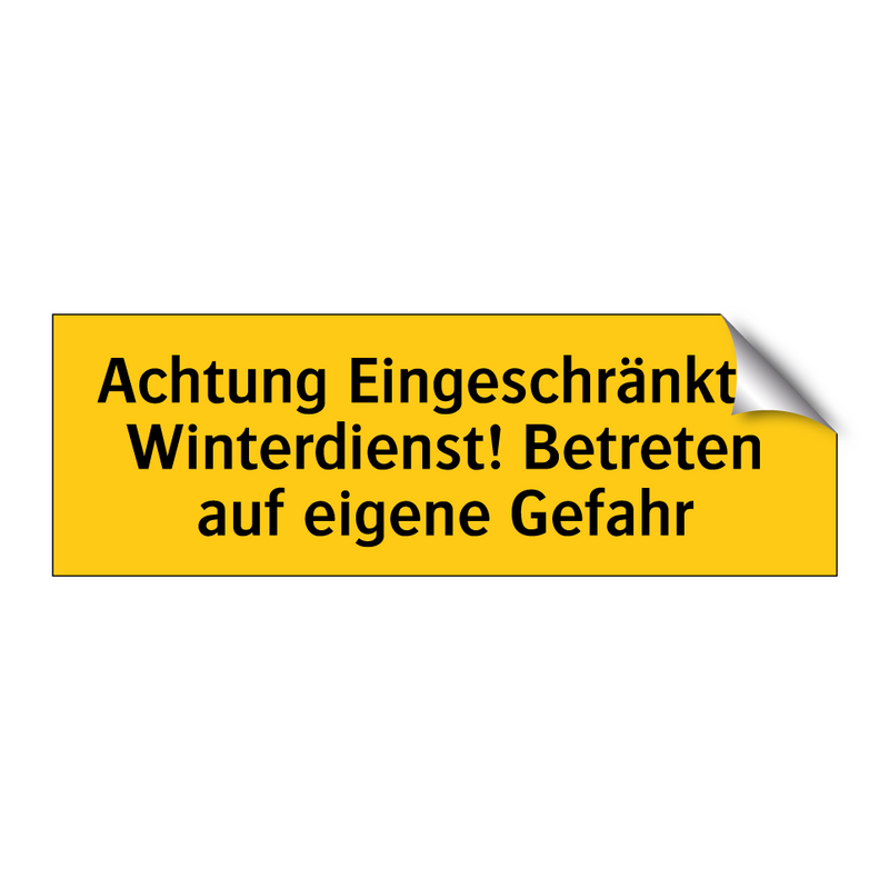 Achtung Eingeschränkter Winterdienst! Betreten auf eigene Gefahr