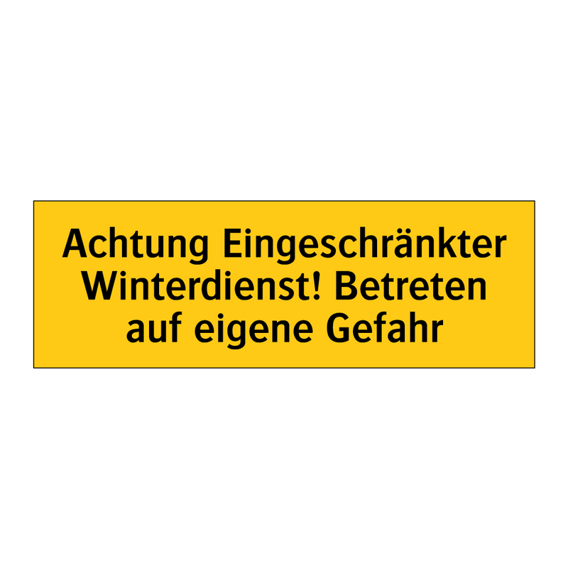 Achtung Eingeschränkter Winterdienst! Betreten auf eigene Gefahr