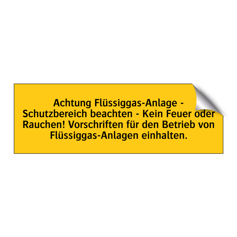 Achtung Flüssiggas-Anlage - Schutzbereich beachten - Kein Feuer oder Rauchen! Vorschriften für den Betrieb von Flüssiggas-Anlagen einhalten.