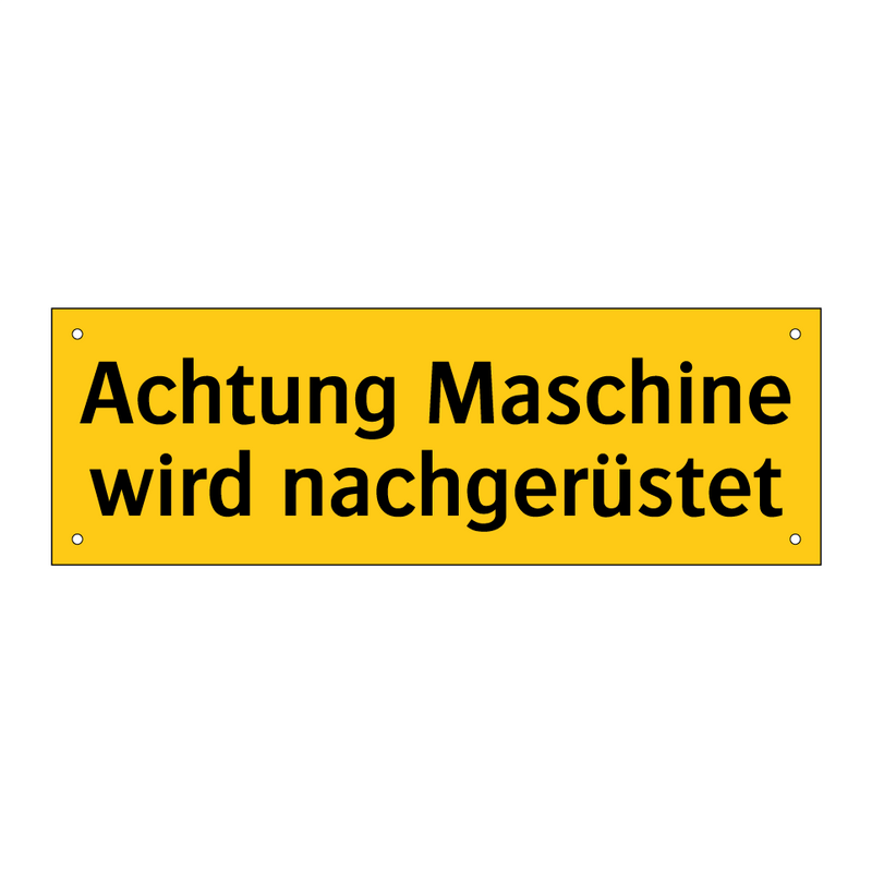 Achtung Maschine wird nachgerüstet