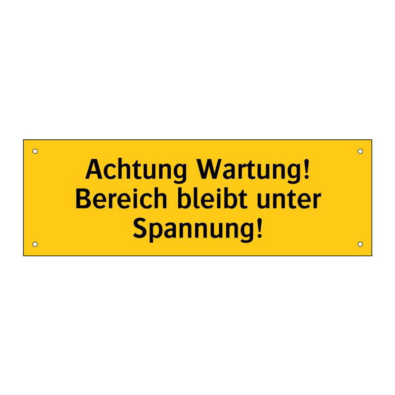 Achtung Wartung! Bereich bleibt unter Spannung!