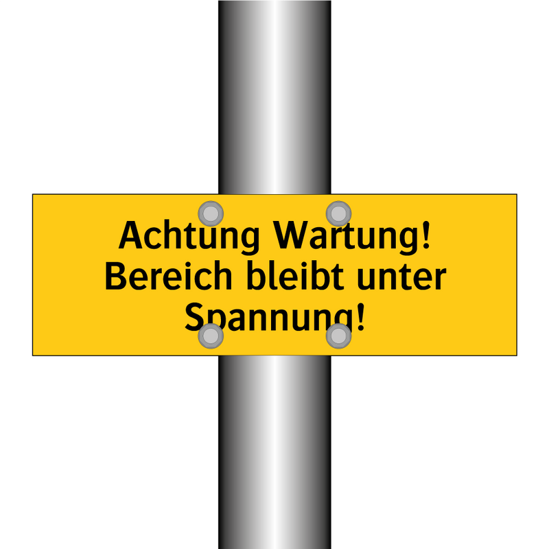 Achtung Wartung! Bereich bleibt unter Spannung!