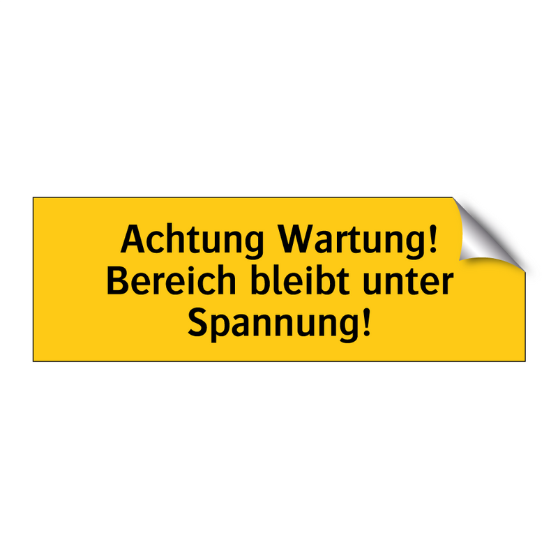 Achtung Wartung! Bereich bleibt unter Spannung!