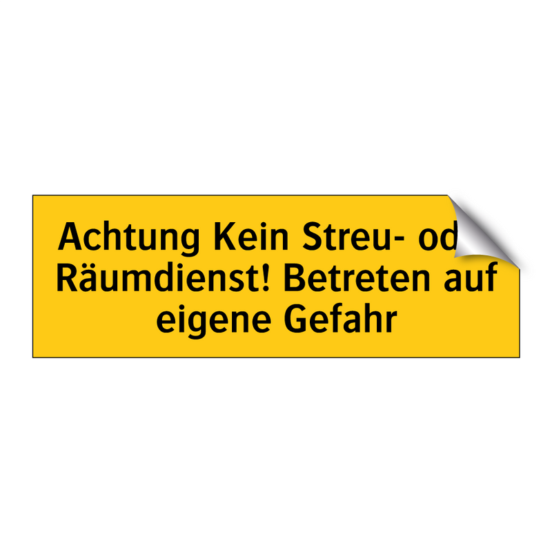 Achtung Kein Streu- oder Räumdienst! Betreten auf eigene Gefahr