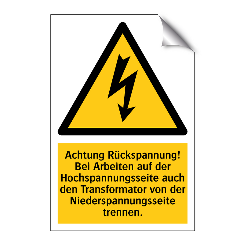 Achtung Rückspannung! Bei Arbeiten auf der Hochspannungsseite auch den Transformator von der Niederspannungsseite trennen.