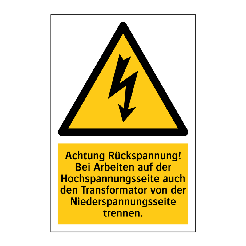 Achtung Rückspannung! Bei Arbeiten auf der Hochspannungsseite auch den Transformator von der Niederspannungsseite trennen.