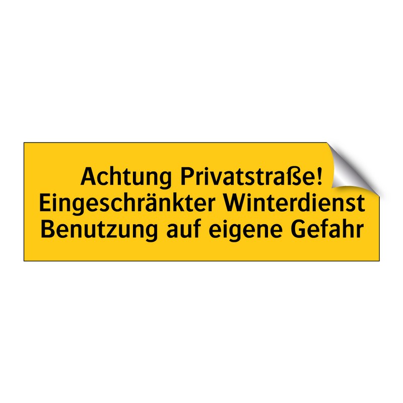 Achtung Privatstraße! Eingeschränkter Winterdienst Benutzung auf eigene Gefahr