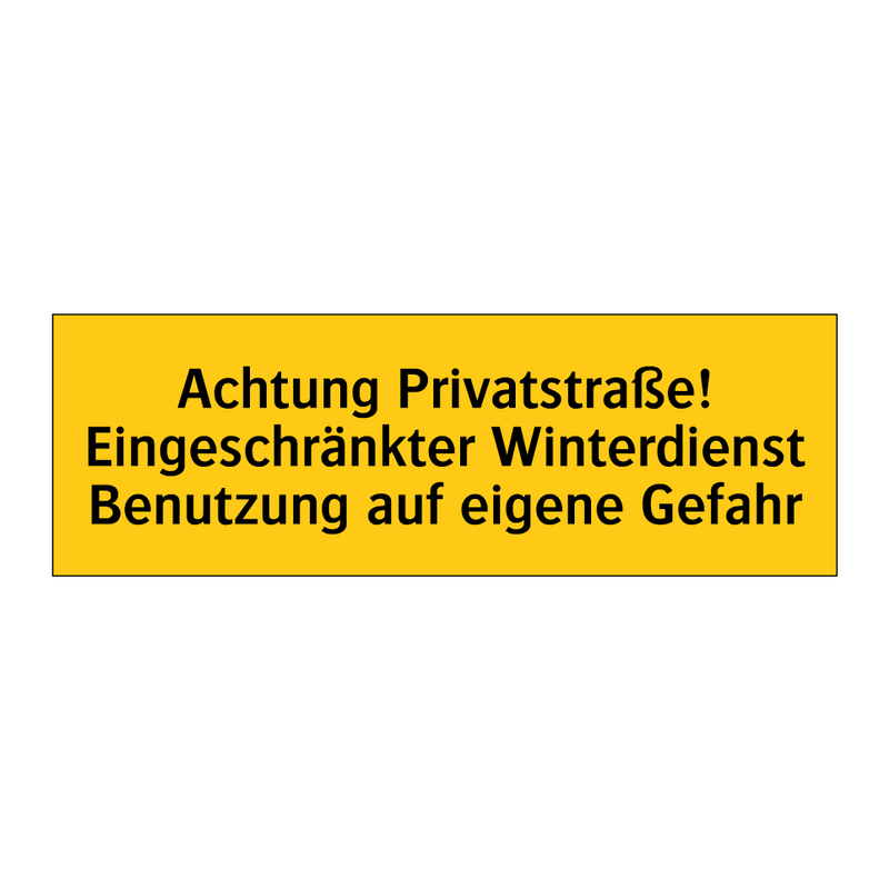 Achtung Privatstraße! Eingeschränkter Winterdienst Benutzung auf eigene Gefahr