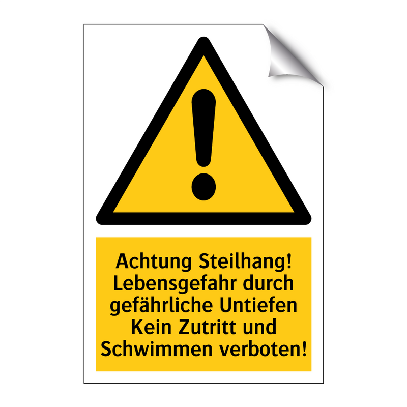 Achtung Steilhang! Lebensgefahr durch gefährliche Untiefen Kein Zutritt und Schwimmen verboten!