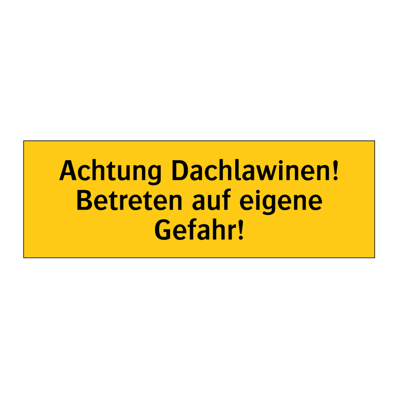 Achtung Dachlawinen! Betreten auf eigene Gefahr!