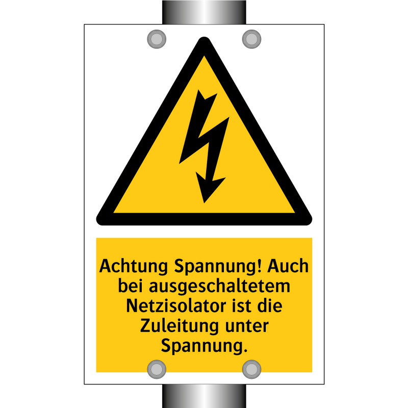 Achtung Spannung! Auch bei ausgeschaltetem Netzisolator ist die Zuleitung unter Spannung.