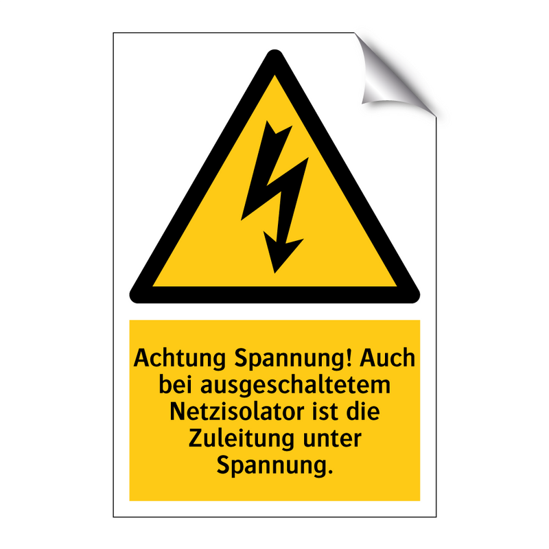 Achtung Spannung! Auch bei ausgeschaltetem Netzisolator ist die Zuleitung unter Spannung.