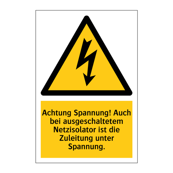 Achtung Spannung! Auch bei ausgeschaltetem Netzisolator ist die Zuleitung unter Spannung.