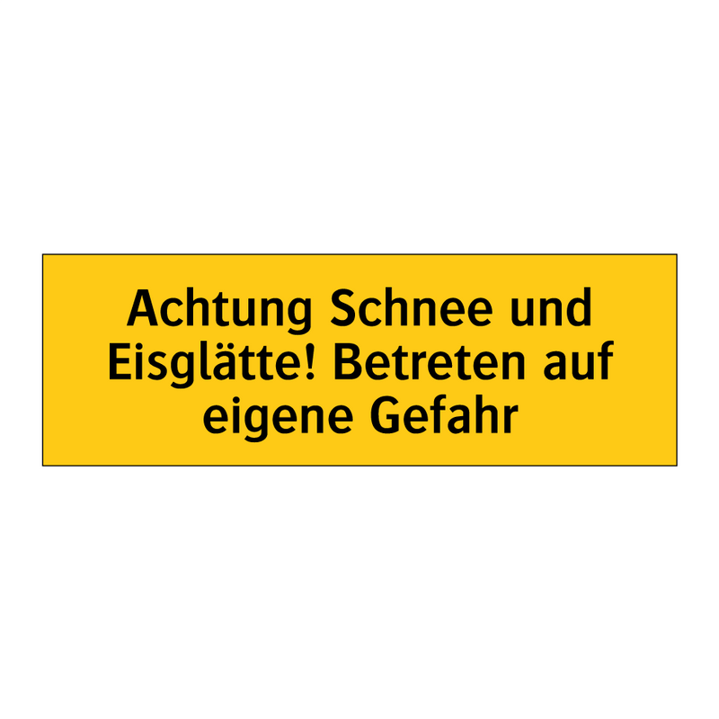 Achtung Schnee und Eisglätte! Betreten auf eigene Gefahr