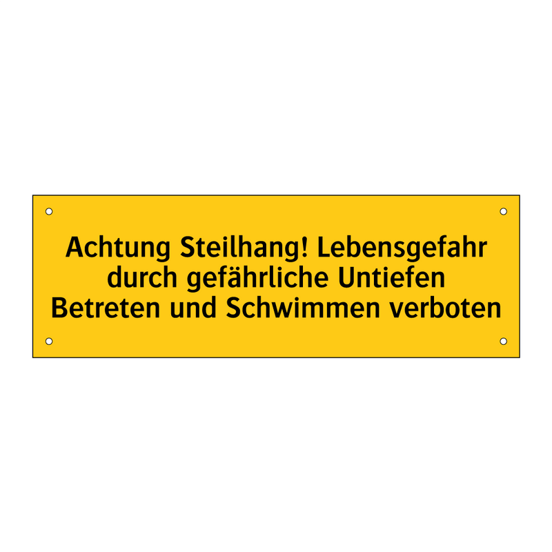 Achtung Steilhang! Lebensgefahr durch gefährliche Untiefen Betreten und Schwimmen verboten