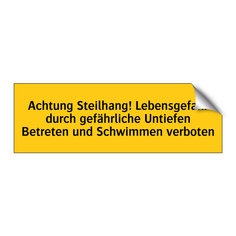 Achtung Steilhang! Lebensgefahr durch gefährliche Untiefen Betreten und Schwimmen verboten