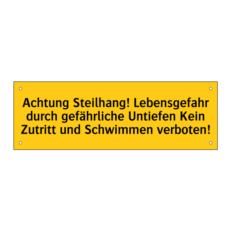 Achtung Steilhang! Lebensgefahr durch gefährliche Untiefen Kein Zutritt und Schwimmen verboten!