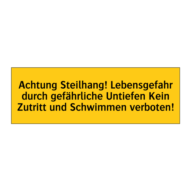 Achtung Steilhang! Lebensgefahr durch gefährliche Untiefen Kein Zutritt und Schwimmen verboten!