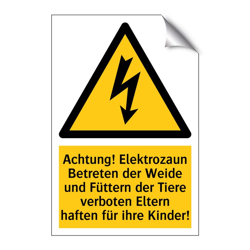 Achtung! Elektrozaun Betreten der Weide und Füttern der Tiere verboten Eltern haften für ihre Kinder!